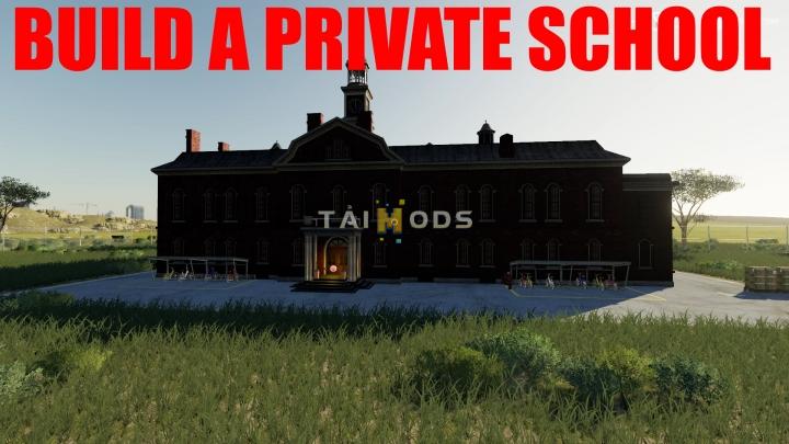 FS19 - Build A Private School V1.0 (1.7) FS19 - Build A Private School V1.0 (1.7)