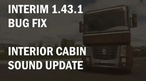 ETS2 - Interior Cabin Sound Update Bug Fix (1.43.x) ETS2 - Interior Cabin Sound Update Bug Fix (1.43.x)