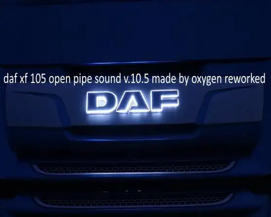 ETS2 - Daf Xf 105 Open Pipe Sound Reworked V10.5 (1.38+)
