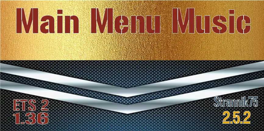 ETS2 - Main Menu Music V2.5.2 (1.36.x) ETS2 - Main Menu Music V2.5.2 (1.36.x)