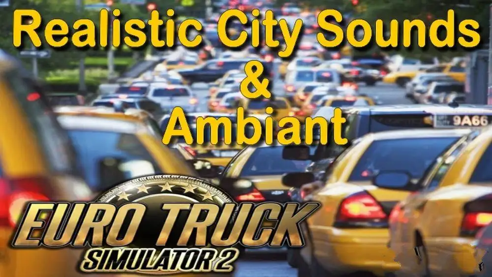 ETS2 - Realistic City Ambient & Sounds V1.1 (1.37.x) ETS2 - Realistic City Ambient & Sounds V1.1 (1.37.x)