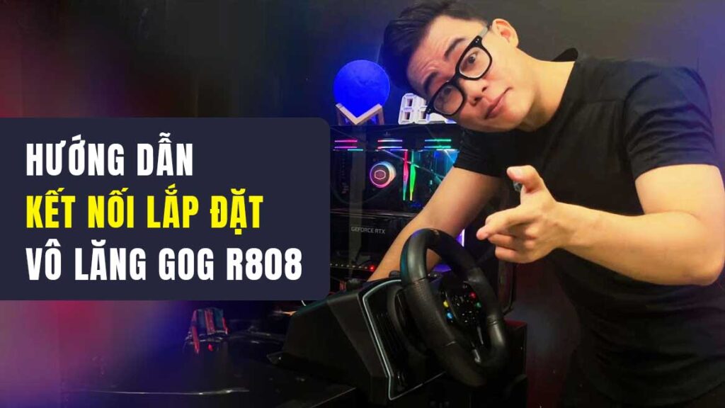 Hướng Dẫn Lắp Đặt & Sử Dụng Vô Lăng GOG R808